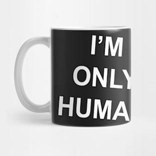 I'm Only Human (B wonky!) Mug